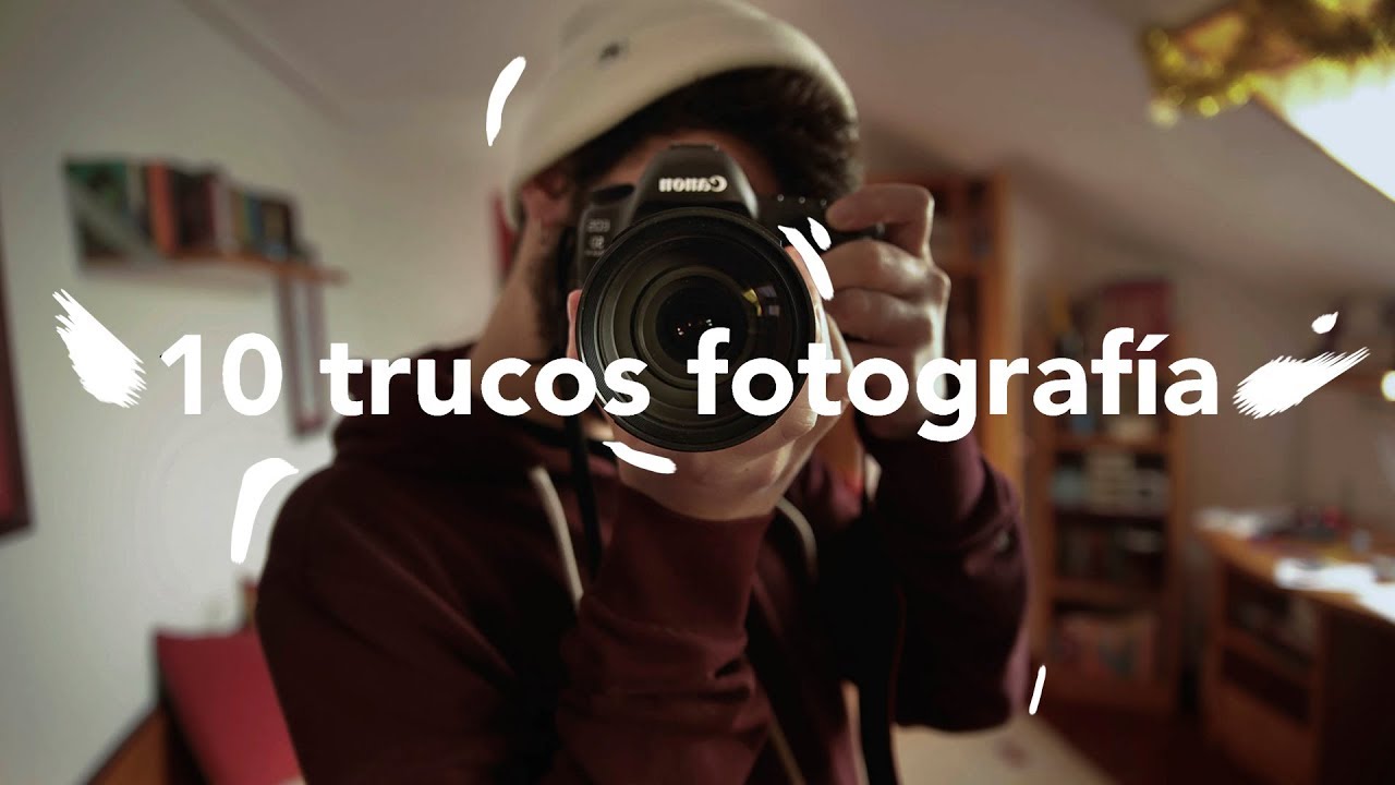 10 TRUCOS PARA HACER MEJORES FOTOS