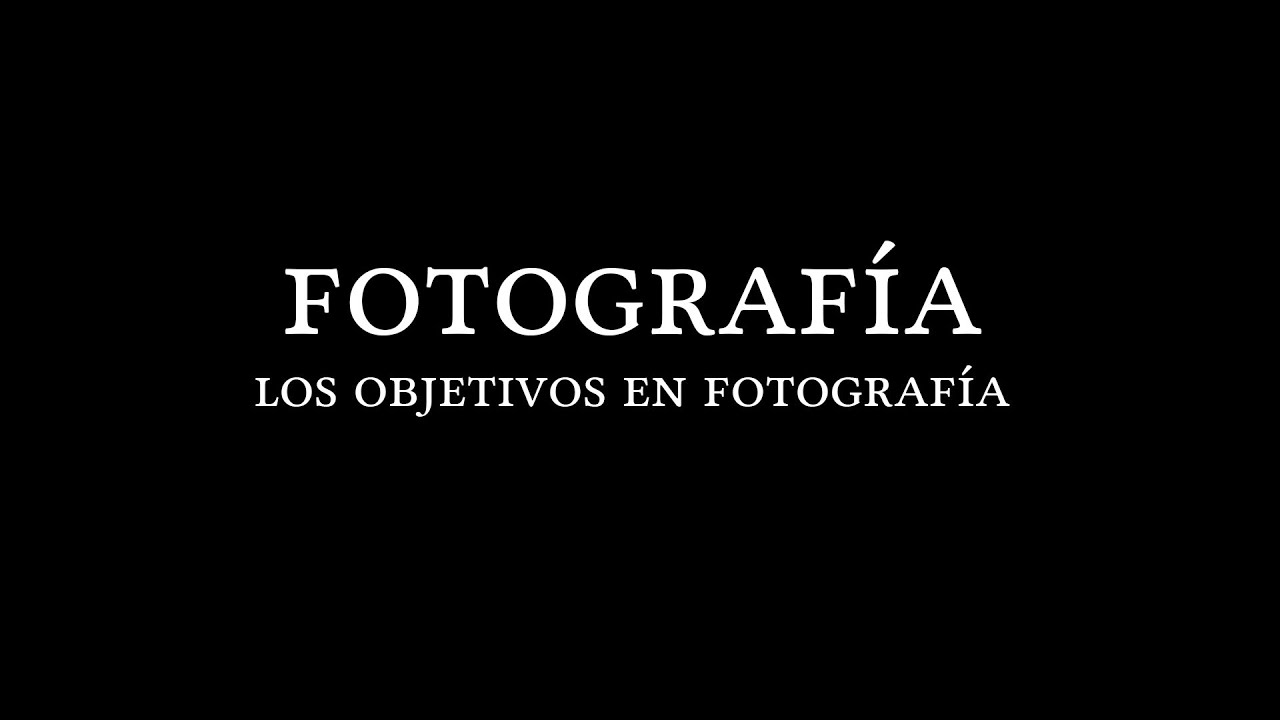 Tres cosas que debes saber sobre los objetivos fotográficos