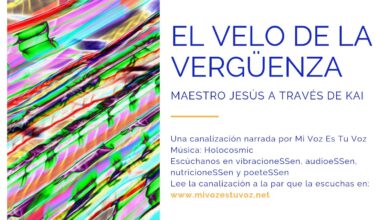 EL VELO DE LA VERGÜENZA – Maestro Jesús a través de Kai | Canalización