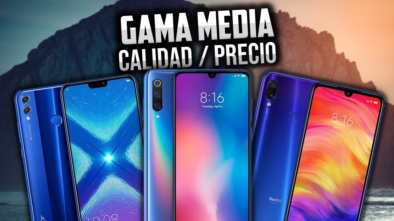 LOS MEJORES CELULARES GAMA MEDIA 2019 CALIDAD PRECIO DIJO EL TEPE