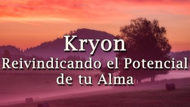 Kryon – “Reivindicando el Potencial de tu Alma” – 2020