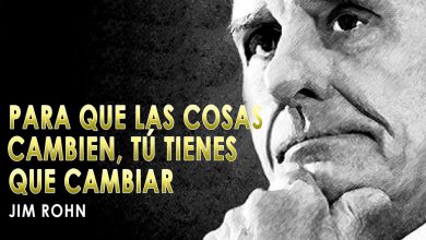 Clasico: Para Que Las Cosas Cambien, TÚ TIENES QUE CAMBIAR – Jim Rohn