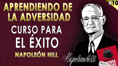 10. Aprendiendo De La Adversidad – Napoleon Hill – Curso Piense y Hágase Rico