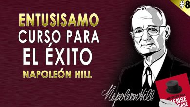 8. ENTUSIASMO –  Napoleon Hill – Curso Piense y Hágase Rico