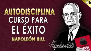 6. AUTODISCIPLINA –  Napoleon Hill – Curso Piense y Hágase Rico