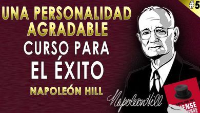 5. Una Personalidad AGRADABLE – Napoleon Hill – Curso Piense y Hágase Rico