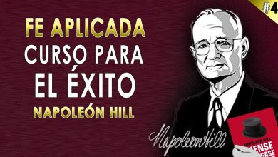 4. Fe APLICADA – Napoleon Hill – Curso Piense y Hágase Rico