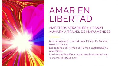 AMAR EN LIBERTAD – Maestros Sanat Kumara y Serapis Bey | Canalización