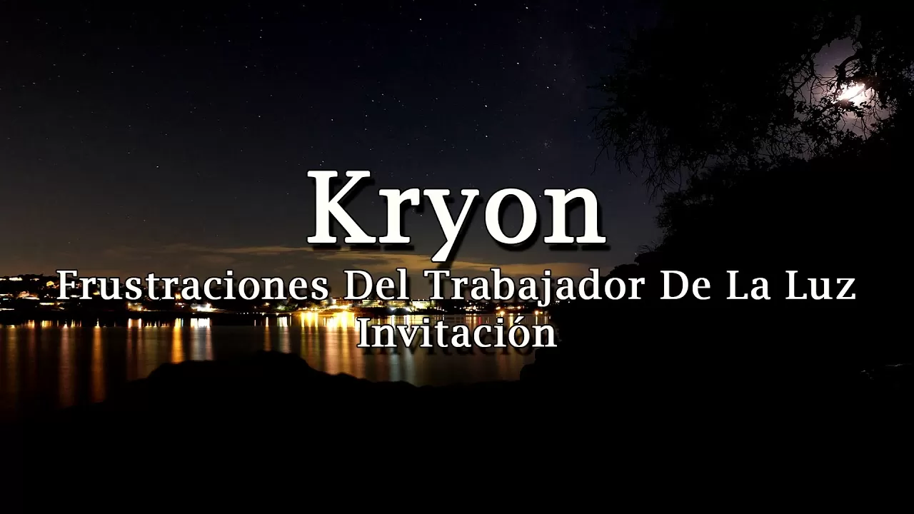 Kryon – «Frustraciones Del Trabajador De La Luz – Invitación» – 2019