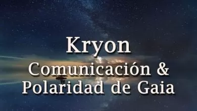 Kryon – “Comunicación & Polaridad de Gaia”  – 2018