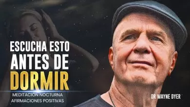 ESCUCHA ESTAS Afirmaciones Positivas del Dr Wayne Dyer Antes de Dormir